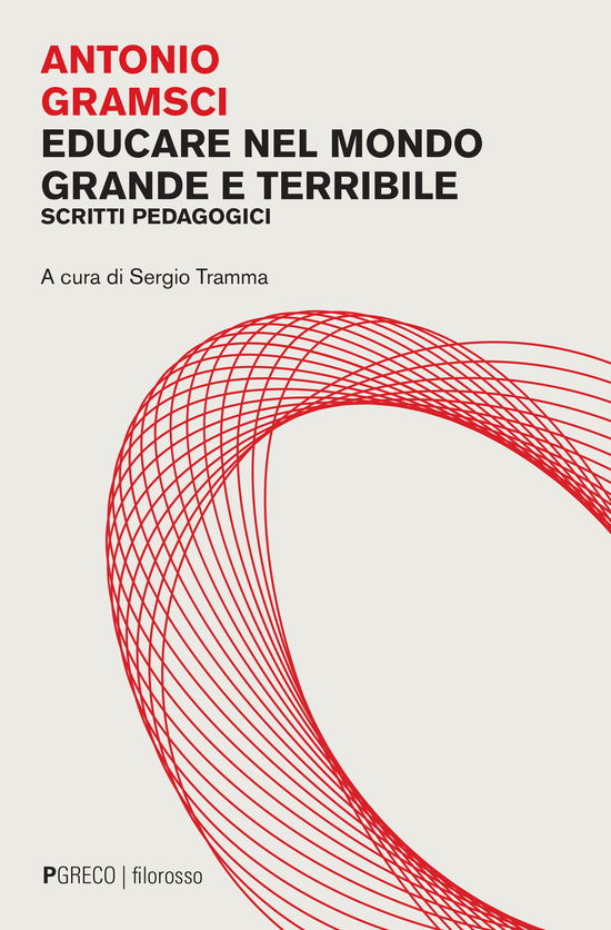 Educare Nel Mondo Grande E Terribile. Scritti Pedagogici - Antonio Gramsci - Books -  - 9788868024284 - 