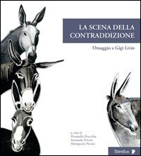 Cover for Aa.Vv. · La Scena Della Contraddizione. Omaggio A Gigi Livio. Ediz. Illustrata (Book)