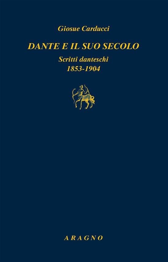 Cover for Giosue Carducci · Dante E Il Suo Secolo. Scritti Danteschi 1853-1904 (Book)