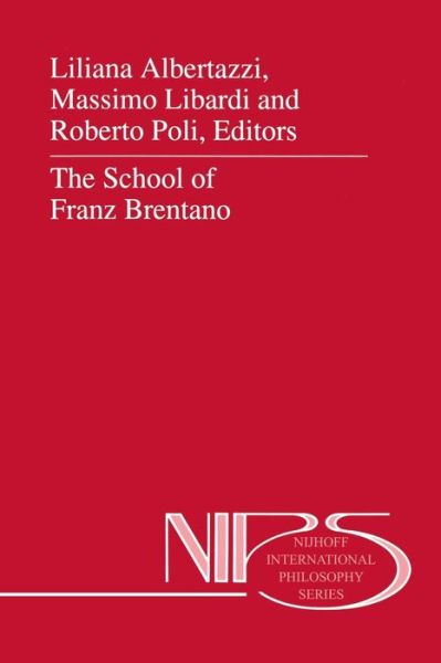 Cover for L Albertazzi · The School of Franz Brentano - Nijhoff International Philosophy Series (Paperback Book) [Softcover reprint of hardcover 1st ed. 1996 edition] (2010)