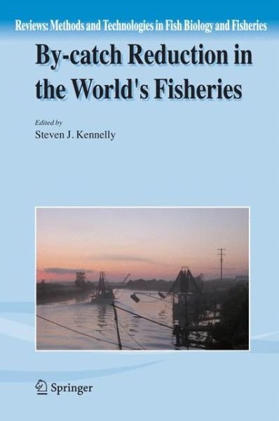 Steven J Kennelly · By-catch Reduction in the World's Fisheries - Reviews: Methods and Technologies in Fish Biology and Fisheries (Paperback Book) [1st Ed. Softcover of Orig. Ed. 2007 edition] (2010)