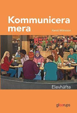 Kommunicera mera, elevhäfte - Kersti Månsson - Books - Gleerups Utbildning AB - 9789140695284 - December 20, 2017