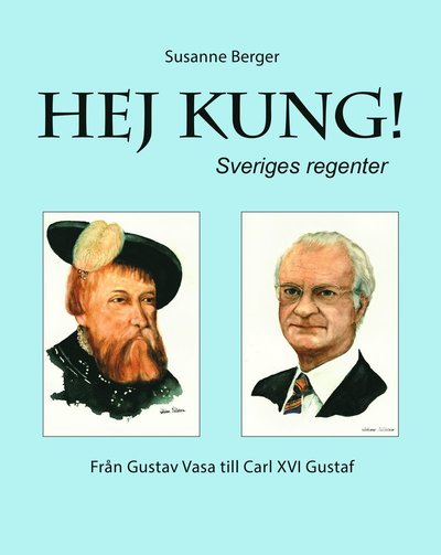 Cover for Susanne Berger · Hej kung! Sveriges regenter (Gebundesens Buch) (2019)