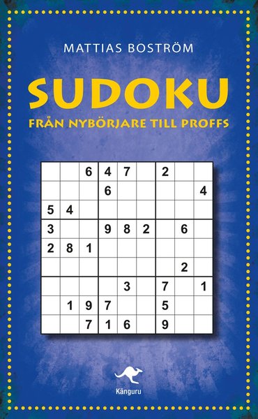 Sudoku : från nybörjare till proffs - Mattias Boström - Books - Känguru - 9789176632284 - May 10, 2017