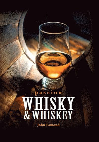 Cover for John Lamond · Passion whisky &amp; whiskey (Bound Book) (2017)