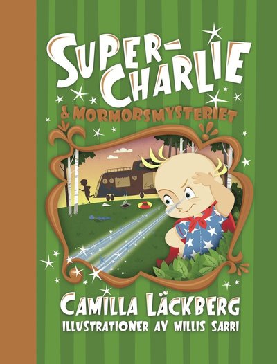 Cover for Millis Sarri · Super-Charlie: Super-Charlie och mormorsmysteriet (Book) (2021)