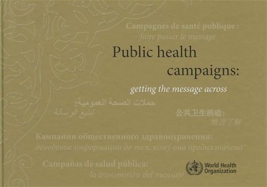 Cover for World Health Organization · Public Health Campaigns: Getting the Message Across (Hardcover Book) (2010)