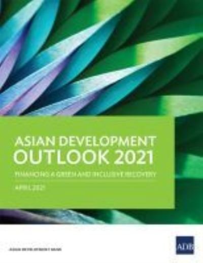 Cover for Asian Development Bank · Asian Development Outlook (ADO) 2021: Financing a Green and Inclusive Recovery - Asian Development Outlook (Paperback Book) (2021)