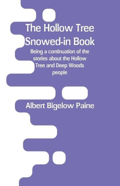 Cover for Albert Bigelow Paine · The Hollow Tree Snowed-in Book (Paperback Book) (2018)