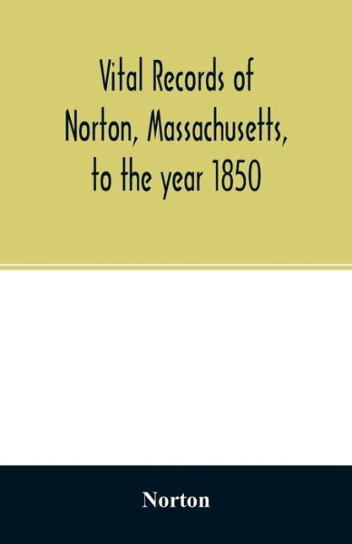 Cover for Norton · Vital records of Norton, Massachusetts, to the year 1850 (Pocketbok) (2020)