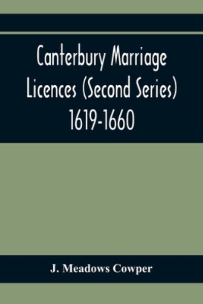 Cover for J Meadows Cowper · Canterbury Marriage Licences (Second Series) 1619-1660 (Paperback Book) (2020)