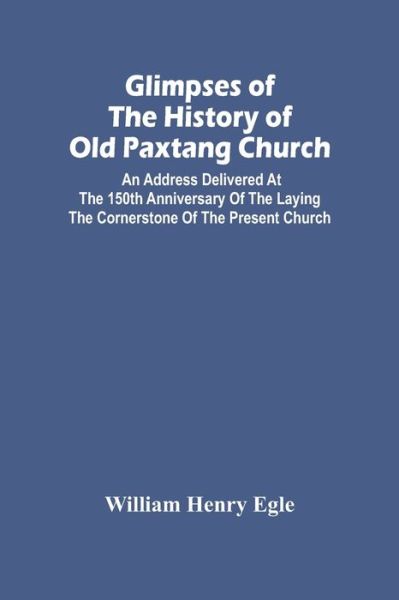 Cover for William Henry Egle · Glimpses Of The History Of Old Paxtang Church (Paperback Book) (2021)