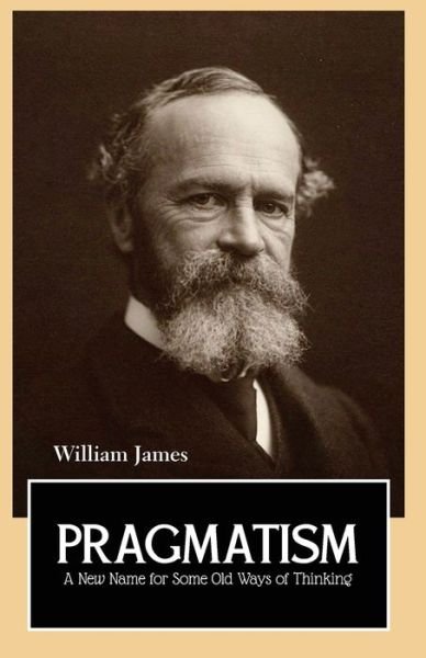 Cover for William James · PRAGMATISM A New Name for Some Old Ways of Thinking (Taschenbuch) (2021)