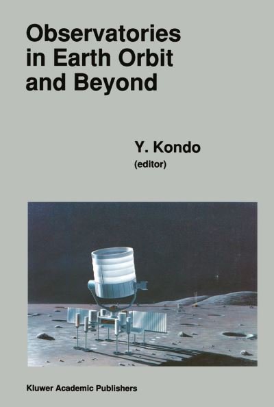Cover for Y Kondo · Observatories in Earth Orbit and Beyond: Proceedings of the 123RD Colloquium of the International Astronomical Union, Held in Greenbelt, Maryland, U.S.A., April 24-27,1990 - Astrophysics and Space Science Library (Paperback Book) [Softcover reprint of the original 1st ed. 1990 edition] (2012)
