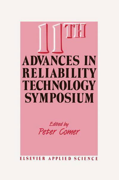 11th Advances in Reliability Technology Symposium - P Comer - Books - Springer - 9789401068284 - October 28, 2011