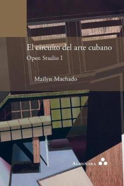 Cover for Mailyn Machado · El circuito del arte cubano. Open Studio I (Paperback Book) (2018)