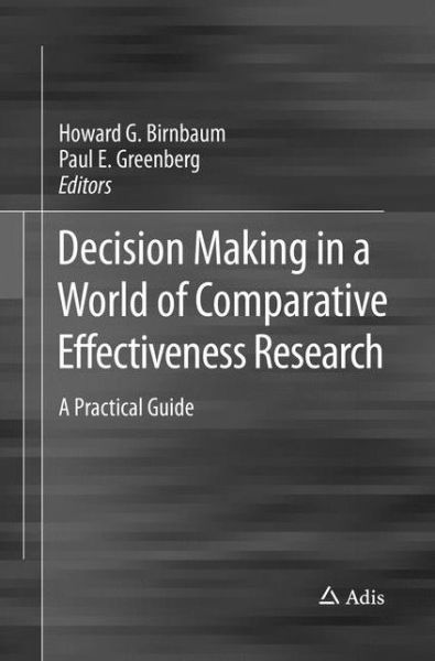 Cover for Decision Making in a World of Comparative Effectiveness Research: A Practical Guide (Paperback Book) [Softcover reprint of the original 1st ed. 2017 edition] (2018)