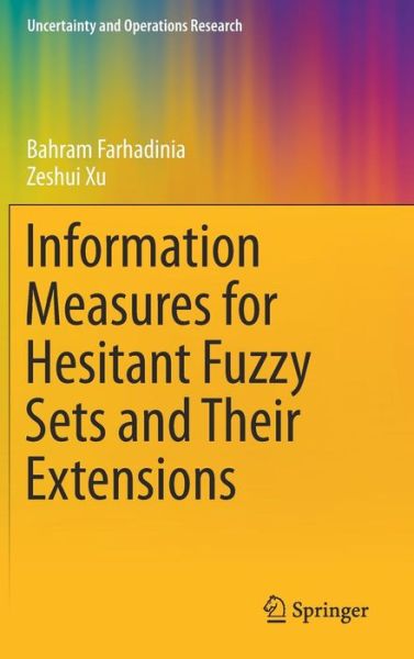 Cover for Farhadinia · Information Measures for Hesitant Fuzzy Sets and Their Extensions (Book) [1st ed. 2019 edition] (2019)