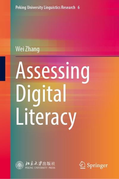 Cover for Wei Zhang · Assessing Digital Literacy - Peking University Linguistics Research (Hardcover Book) [1st ed. 2021 edition] (2021)