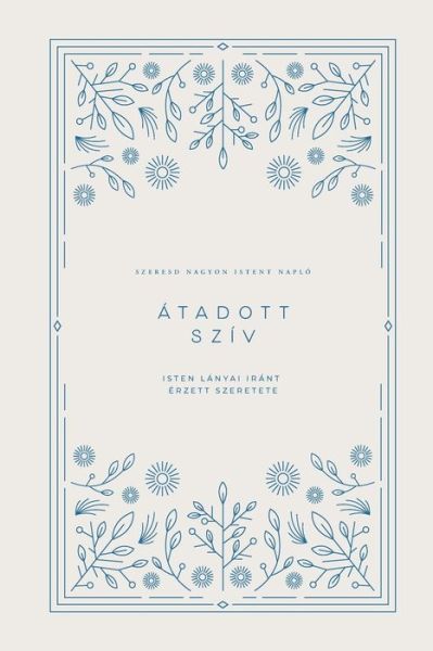 Cover for Love God Greatly · Atadott sziv: Isten lanyai irant erzett szeretete (Pocketbok) (2024)