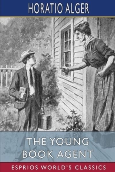 Cover for Alger Horatio Alger · The Young Book Agent (Esprios Classics): or, Frank Hardy's Road to Success (Pocketbok) (2024)