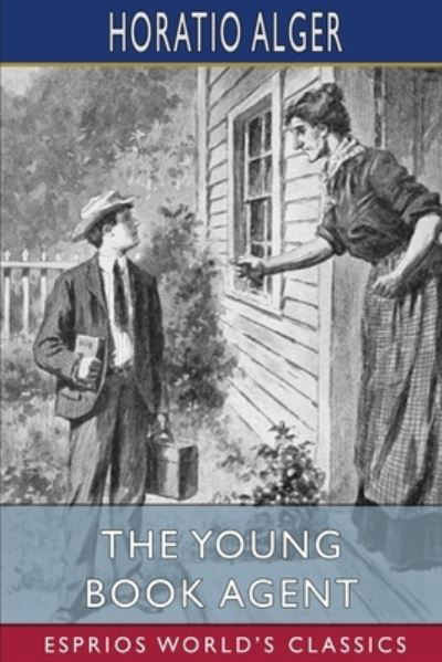 The Young Book Agent (Esprios Classics): or, Frank Hardy's Road to Success - Alger Horatio Alger - Livres - Blurb - 9798211784284 - 23 août 2024