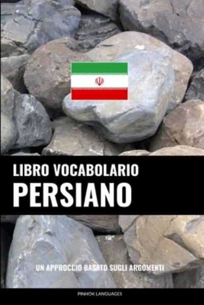 Cover for Languages Pinhok Languages · Libro Vocabolario Persiano: Un Approccio Basato sugli Argomenti (Paperback Book) (2022)