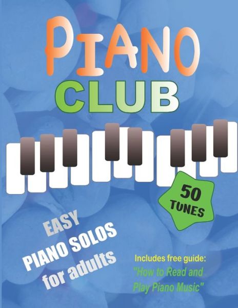 Cover for Heather Milnes · Piano Club: Easy Piano Solos for Adults Piano Sheet Music and Music Theory Course (Pocketbok) (2022)