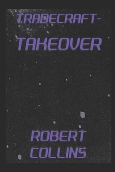 Cover for Robert Collins · Tradecraft: Takeover (Pocketbok) (2021)