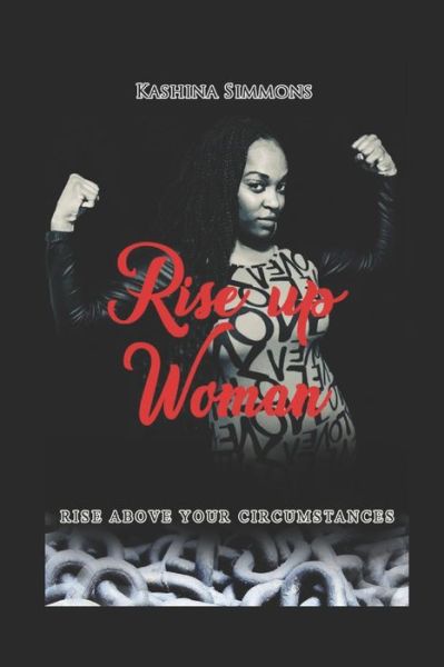 Cover for Kashina Simmons · Rise Up Woman: Rise Above Your Circumstances (Paperback Book) (2021)