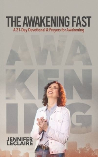 Cover for Jennifer LeClaire · The Awakening Fast: A 21-Day Devotional &amp; Prayers for Awakening (Paperback Book) (2021)
