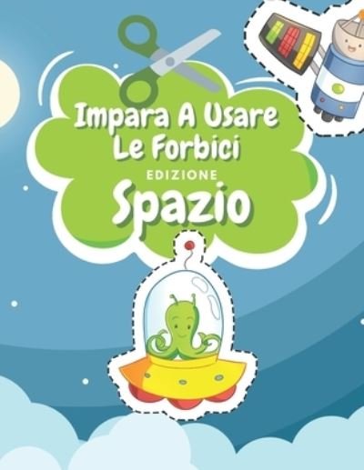 Cover for Nr Famiglia Felice Editore · Impara A Usare Le Forbici Edizione Spazio (Paperback Book) (2020)