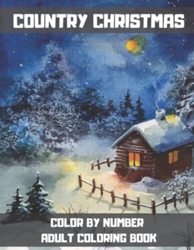 Country Christmas Color By Number Adult Coloring Book - Gus Fring - Boeken - Independently Published - 9798559192284 - 5 november 2020
