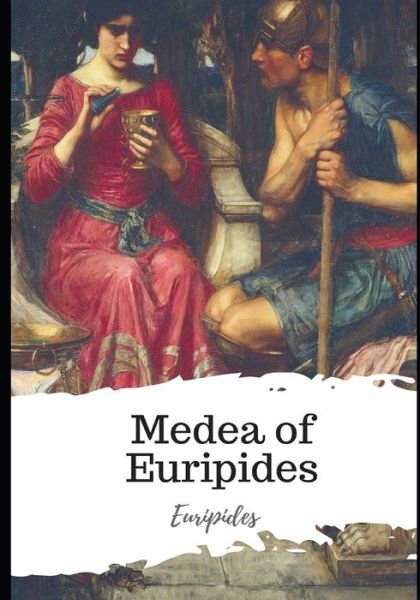 Medea of Euripides - Euripides - Bøker - Independently Published - 9798594867284 - 14. januar 2021