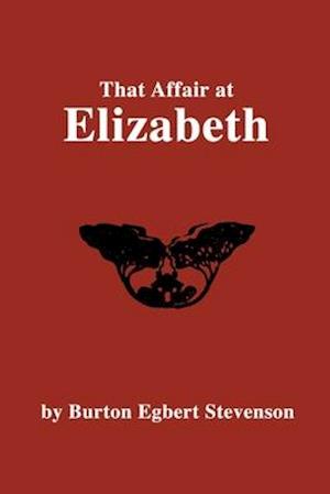 Cover for Burton E Stevenson · The Affair At Elizabeth (Taschenbuch) (2020)