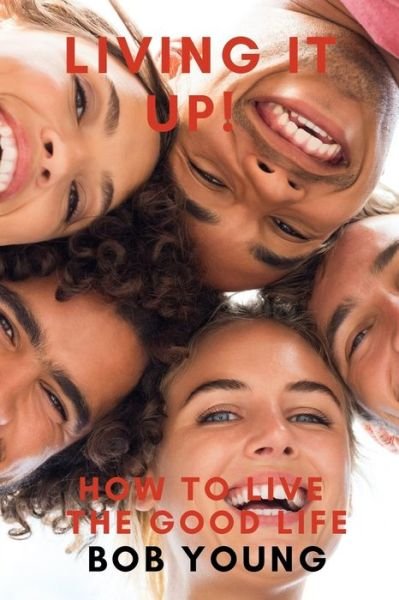 Cover for Bob Young · Living It Up! How to Live the Good Life (Paperback Bog) (2020)
