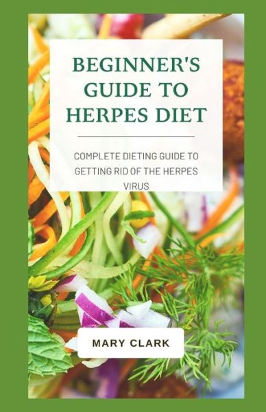 Cover for Mary Clark · Beginner's Guide to Herpes Diet (Paperback Book) (2020)