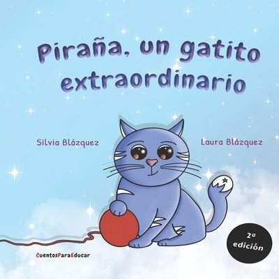 Cover for Silvia Blazquez Baeza · Pirana, un gatito extraordinario: Un cuento sobre el sindrome de Down (Paperback Book) (2019)