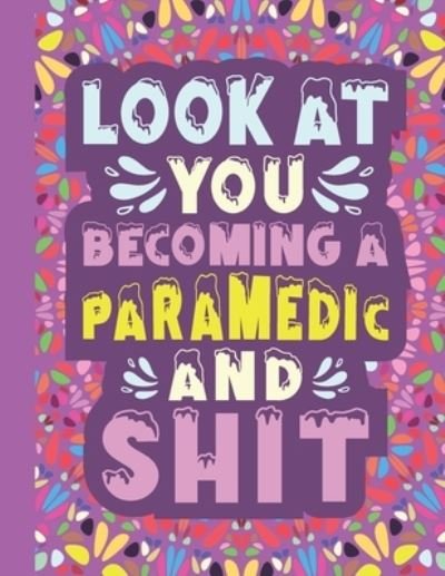 Cover for Lyes Quotes Press · Look At You Becoming A Paramedic And Shit (Pocketbok) (2020)