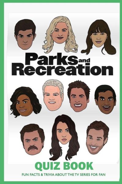 Parks and Recreation Quiz Book - Robert Jones - Books - Independently Published - 9798710898284 - February 18, 2021