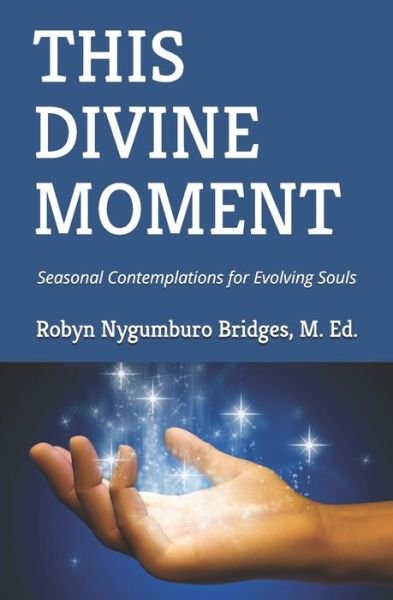 Cover for Robyn Nygumburo Bridges M Ed · This Divine Moment (Paperback Book) (2021)