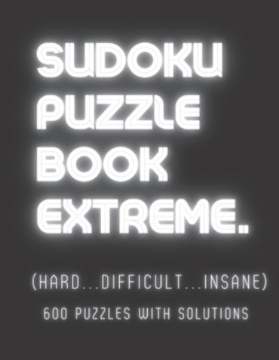 Sudoku Puzzle Book Extreme - Creative Quotes - Libros - INDEPENDENTLY PUBLISHED - 9798731716284 - 1 de abril de 2021