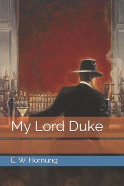 Cover for E W Hornung · My Lord Duke (Paperback Book) (2021)