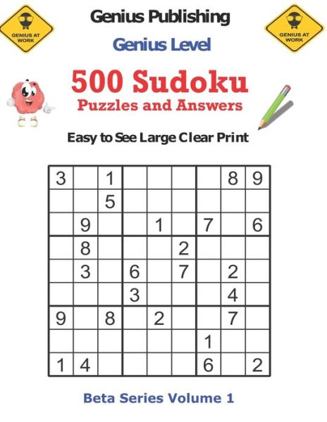 Cover for Genius Publishing · 500 Genius Level Sudoku Puzzles and Answers Beta Series Volume 1: Easy to See Large Clear Print - Beta Genius Sudoku Puzzles (Paperback Book) (2021)