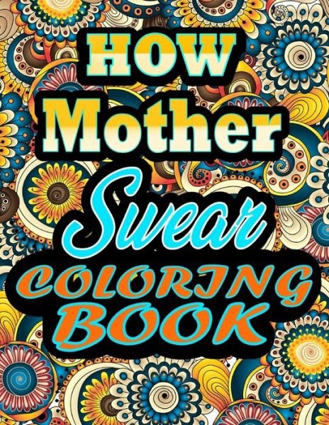 Cover for Thomas Alpha · How Mother Swear Coloring Book: Adults Gift for Mother - Adult Coloring Book - Mandalas Coloring Book - Cuss Word Coloring Book - Adult Swearing Coloring Book (100 Pages) (Pocketbok) (2021)