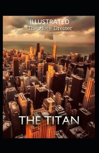 Cover for Theodore Dreiser · The Titan Illustrated (Taschenbuch) (2021)