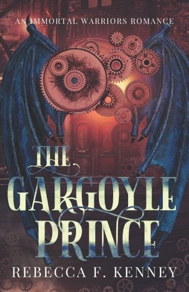 Cover for Rebecca F Kenney · The Gargoyle Prince: An Immortal Warriors Romance - Immortal Warriors (Paperback Book) (2021)
