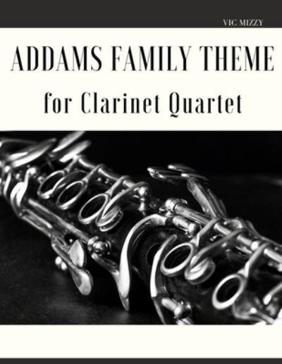 Cover for Vic Mizzy · Addams Family Theme for Clarinet Quartet (Paperback Book) (2022)