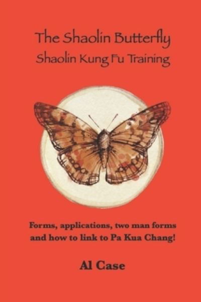 Cover for Al Case · The Shaolin Butterfly (The Book): Shaolin Kung Fu Training (Taschenbuch) (2022)