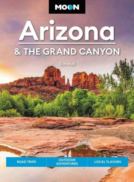 Moon Arizona & the Grand Canyon (Seventeenth Edition): Road Trips, Outdoor Adventures, Local Flavors - Tim Hull - Książki - Avalon Publishing Group - 9798886470284 - 1 sierpnia 2024